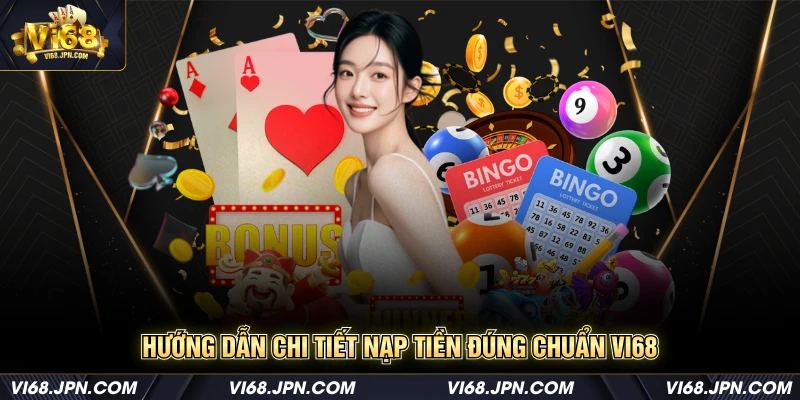 Hướng dẫn chi tiết nạp tiền đúng chuẩn Vi68