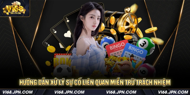 Hướng dẫn xử lý sự cố liên quan miễn trừ trách nhiệm