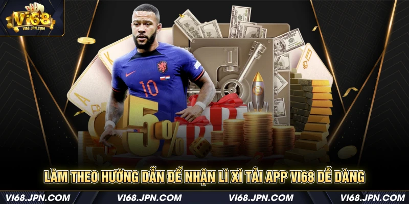 Làm theo hướng dẫn để nhận lì xì tải app Vi68 dễ dàng